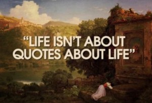 Quotes - Life Isn't about Quotes about life