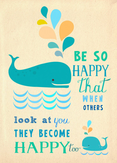Whales swim by a quote "Be so happy that when others look at you they become happy too"